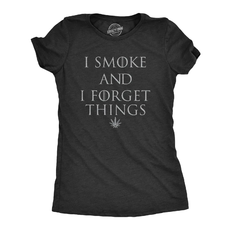 Womens I Smoke And I Forget Things Tshirt Funny 420 Smoking Forgetful Graphic Novelty Tee For Ladies