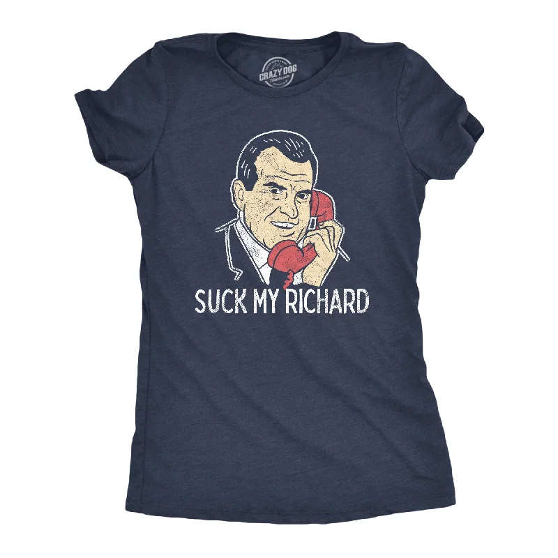 Womens Suck My Richard T Shirt Funny Offensive Sex Joke Nixon Graphic Novelty Tee For Ladies