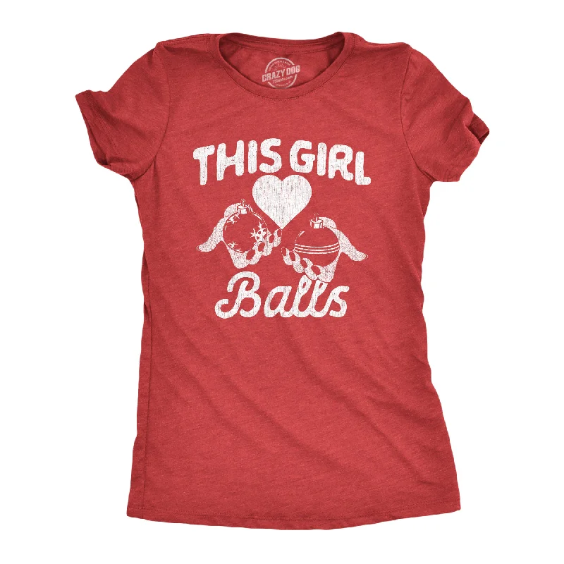 Womens This Girl Balls T Shirt Funny Xmas Tree Decoration Ornaments Joke Tee For Ladies