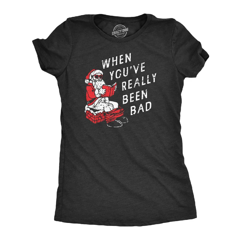 Womens When You've Really Been Bad T Shirt Funny Xmas Santa Pooping Joke Tee For Ladies