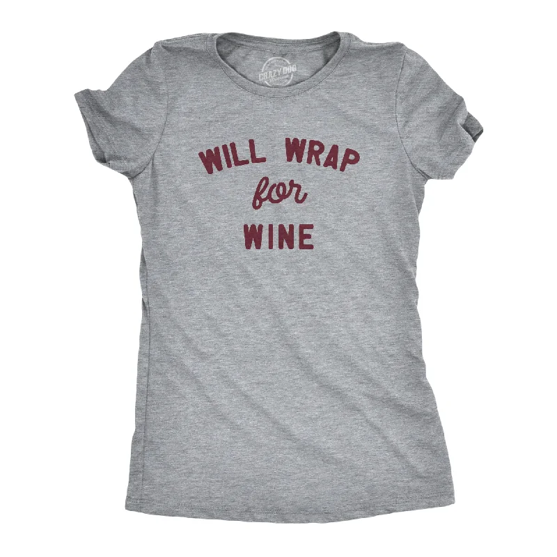 Womens Will Wrap For Wine T Shirt Funny Xmas Gift Wrapping Alcohol Lovers Tee For Ladies