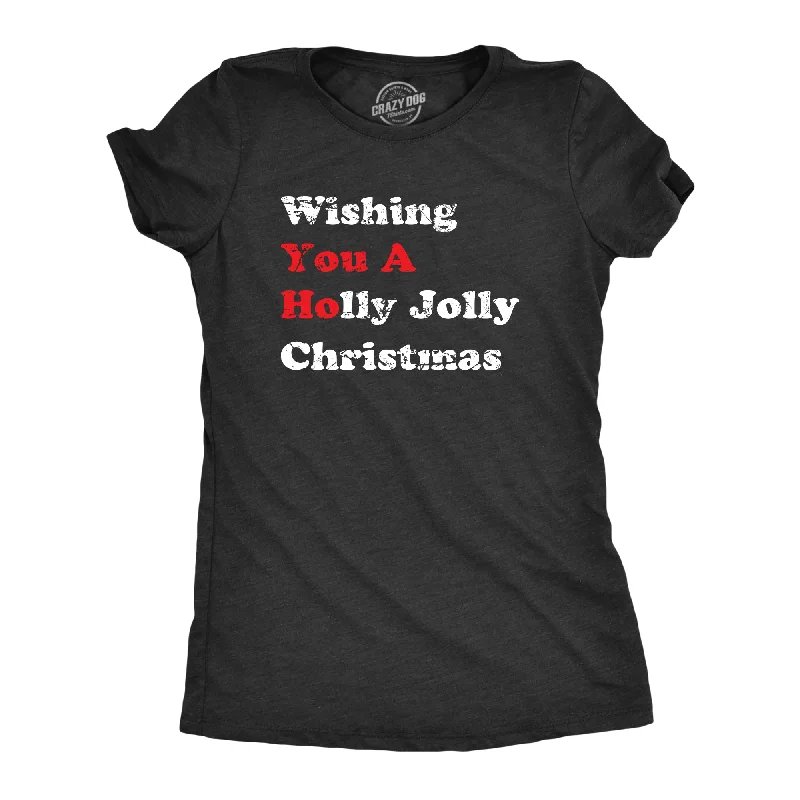 Womens Wishing You a Holly Jolly Christmas T Shirt Funny Offensive You A Ho Joke Tee For Ladies