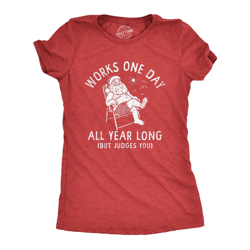 Womens Works One Day All Year Long T Shirt Funny Xmas Lazy Santa Joke Tee For Ladies